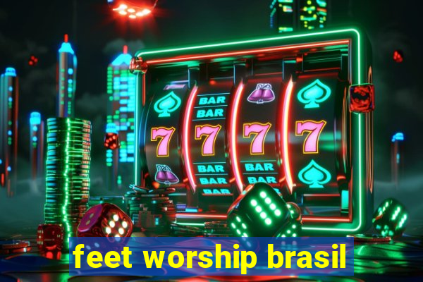 feet worship brasil